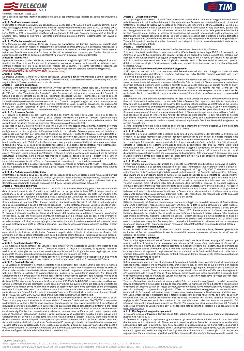 D. 16 marzo 1942, n. 267, come modificato dal D.lgs. 9 gennaio 2006, n. 5 e successive modifiche ed integrazioni e dal D.lgs. 8 luglio 1999, n. 270 e successive modifiche ed integrazioni.