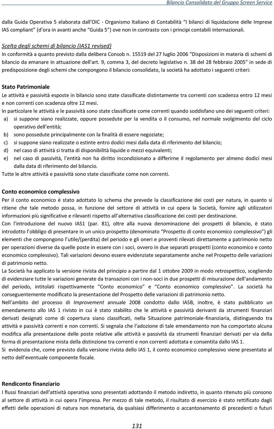 15519 del 27 luglio 2006 Disposizioni in materia di schemi di bilancio da emanare in attuazione dell'art. 9, comma 3, del decreto legislativo n.