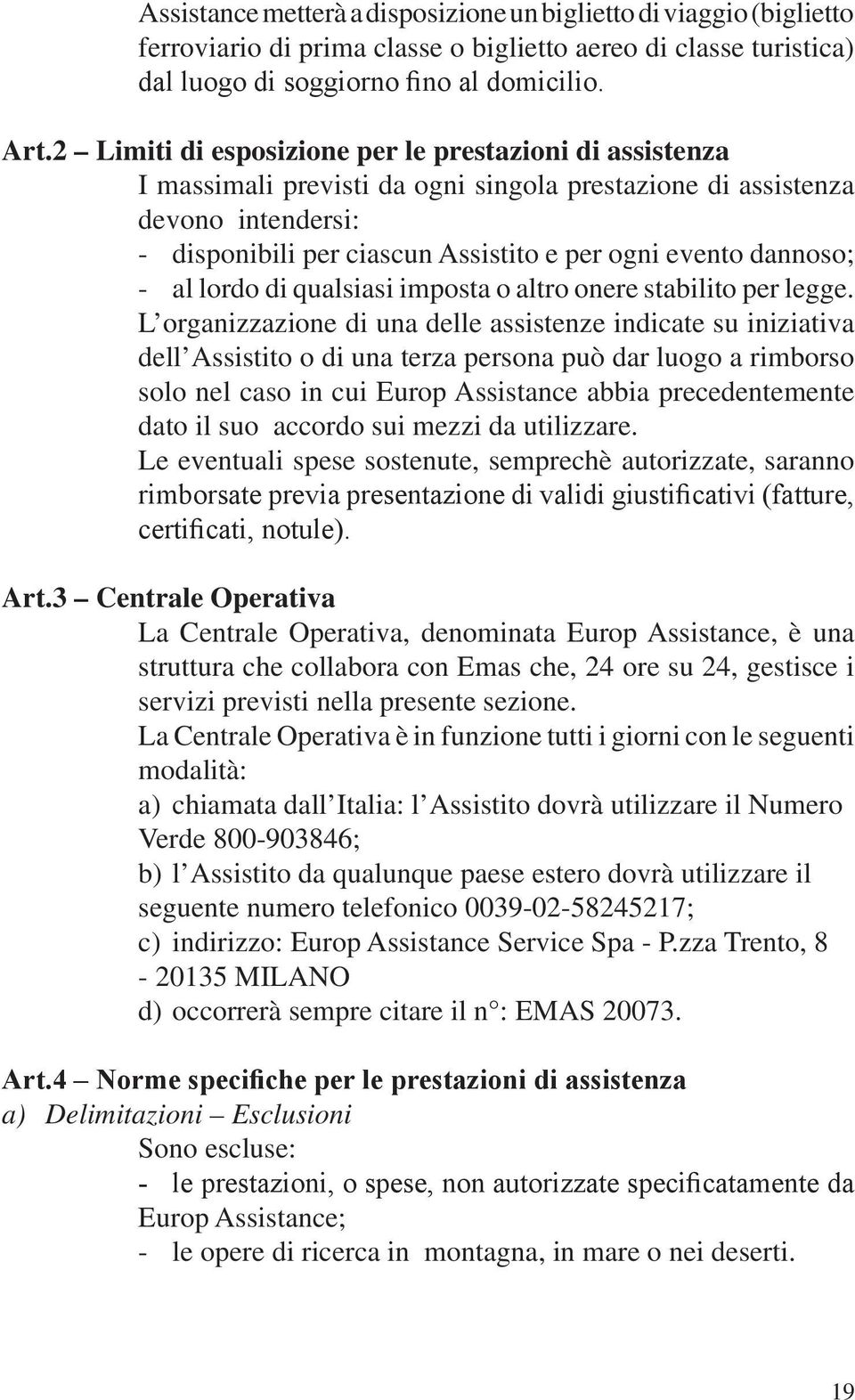 dannoso; - al lordo di qualsiasi imposta o altro onere stabilito per legge.