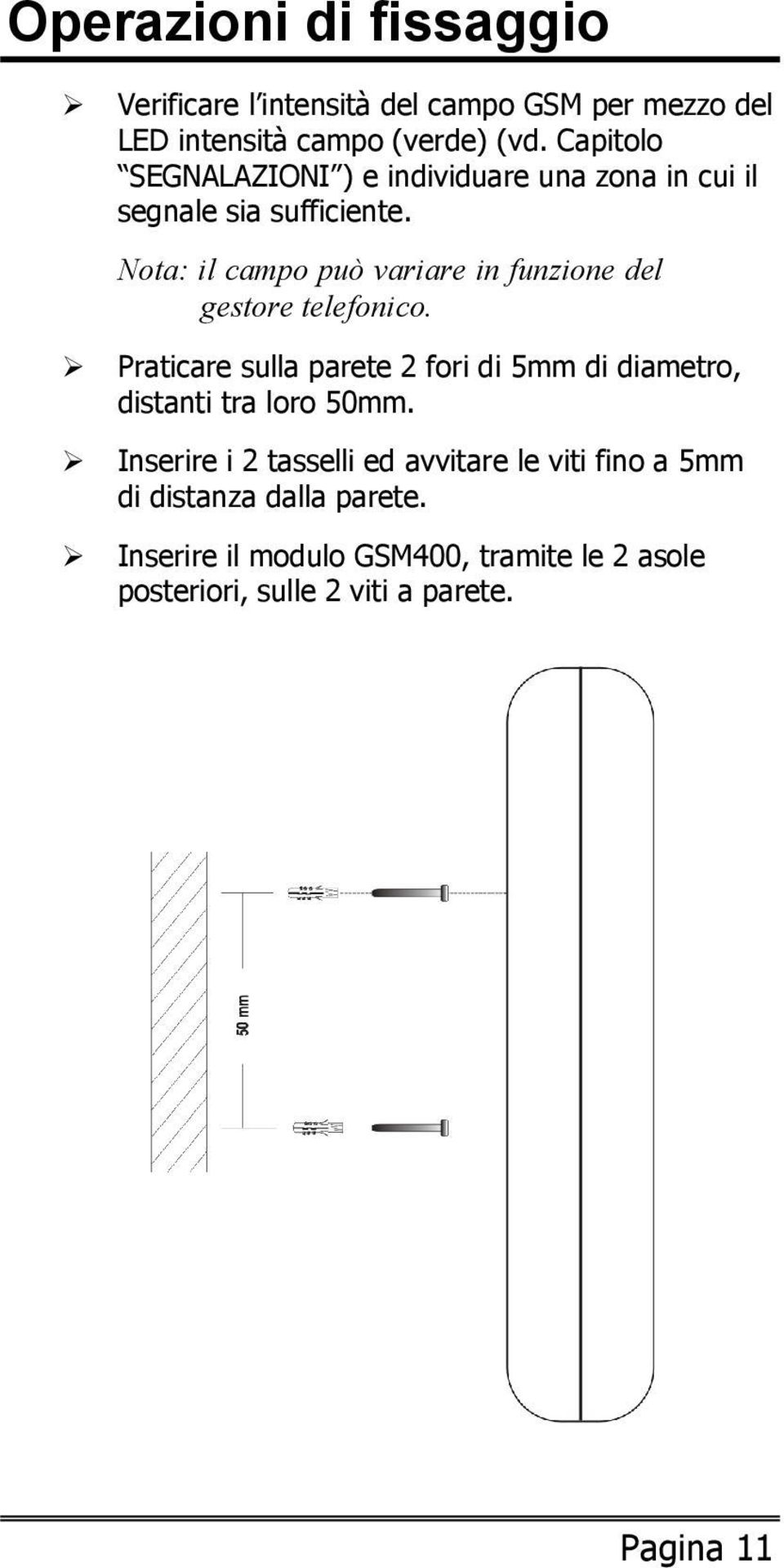 Nota: il campo può variare in funzione del gestore telefonico.