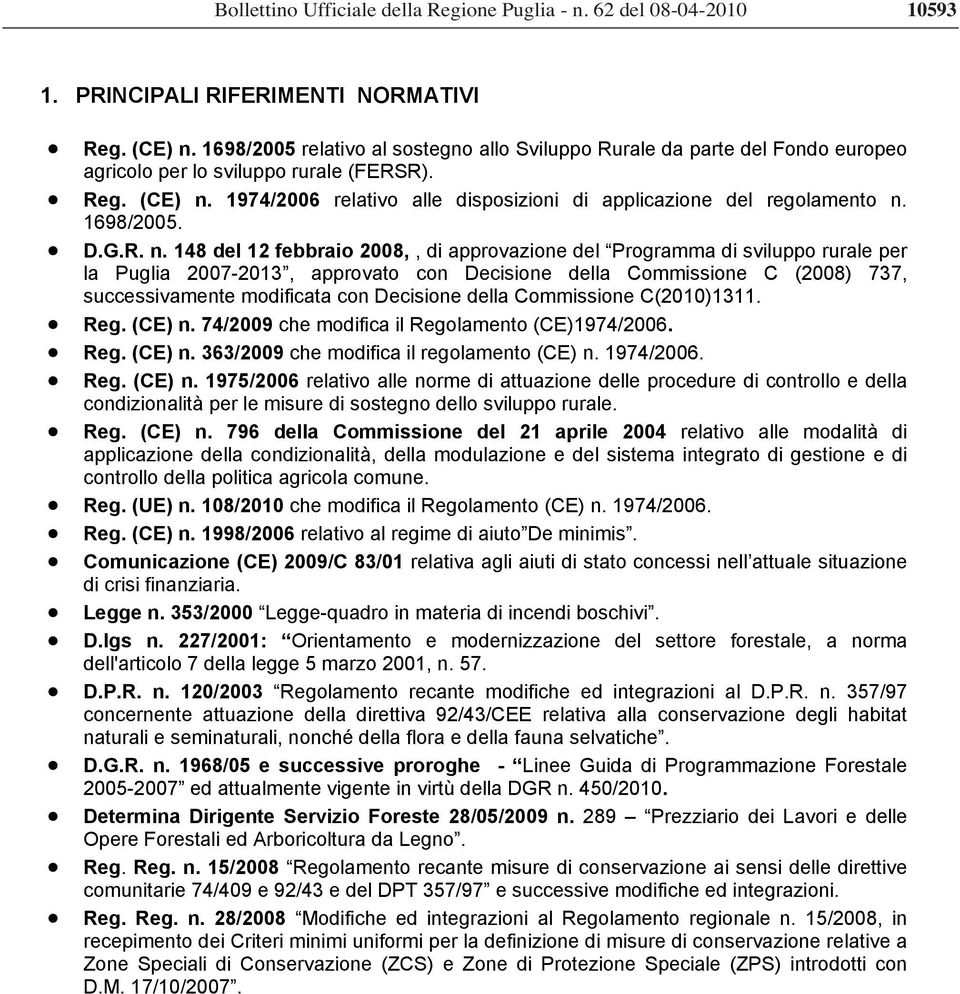 148 del 12 febbraio 2008,, di approvazione del Programma di sviluppo rurale per la Puglia 2007-2013, approvato con Decisione della Commissione C (2008) 737, successivamente modificata con Decisione