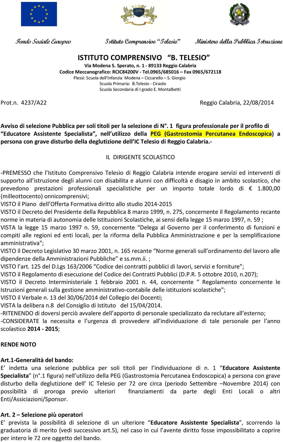 Telesio - Ciraolo Scuola Secondaria di I grado E. Montalbetti Prot.n. 4237/A22 Reggio Calabria, 22/08/2014 Avviso di selezione Pubblica per soli titoli per la selezione di N.