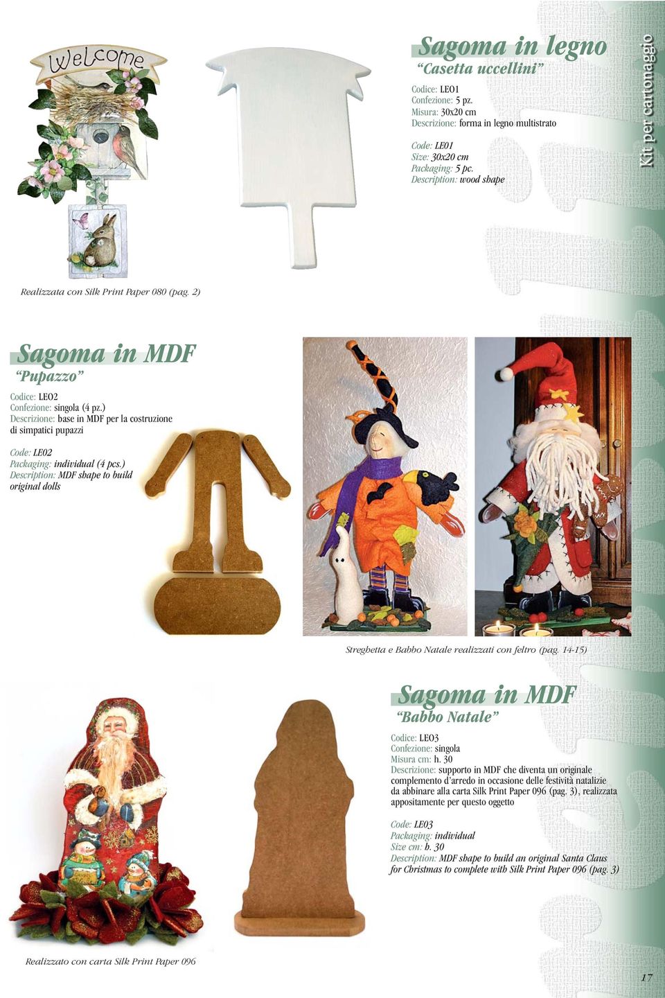 ) Descrizione: base in MDF per la costruzione di simpatici pupazzi Code: LE02 Packaging: individual (4 pcs.