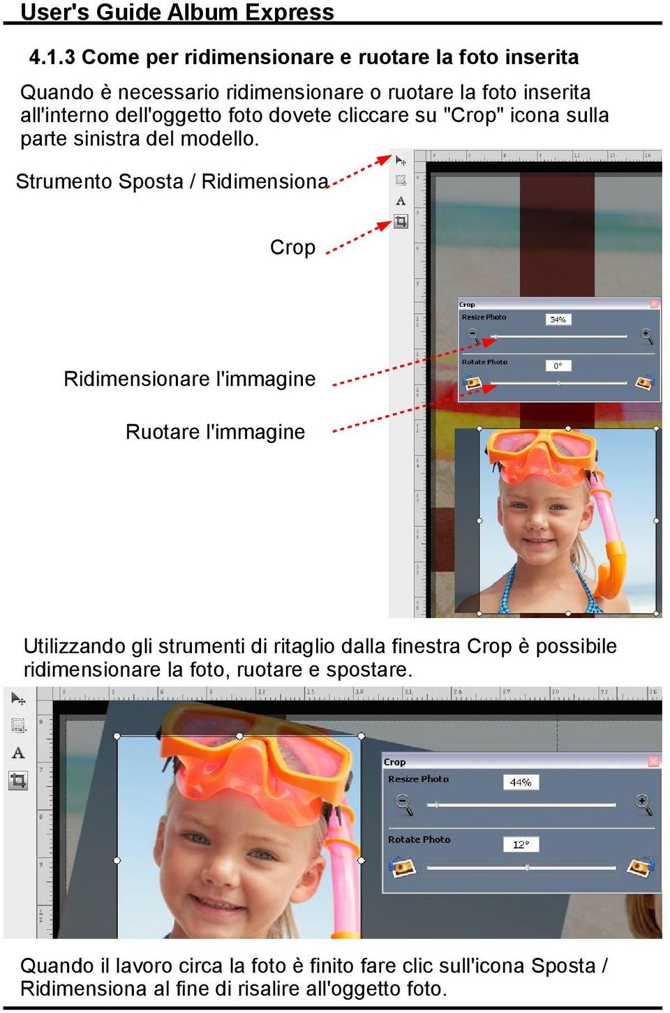 Strumento Sposta / Ridimensiona Crop Ridimensionare l'immagine Ruotare l'immagine Utilizzando gli strumenti di ritaglio dalla