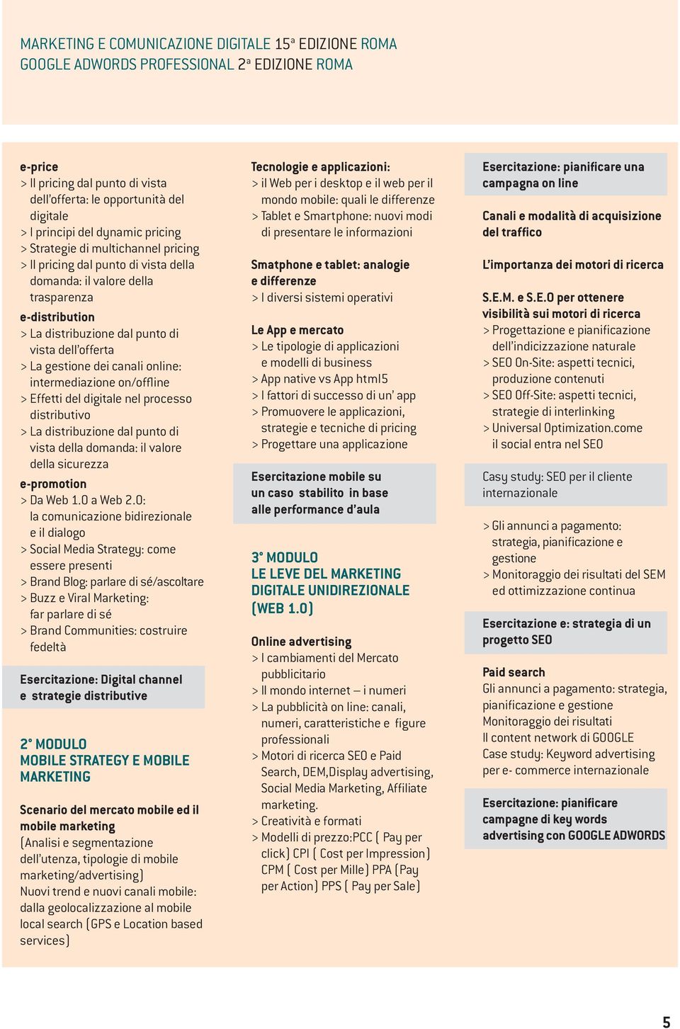 gestione dei canali online: intermediazione on/offline > Effetti del digitale nel processo distributivo > La distribuzione dal punto di vista della domanda: il valore della sicurezza e-promotion > Da