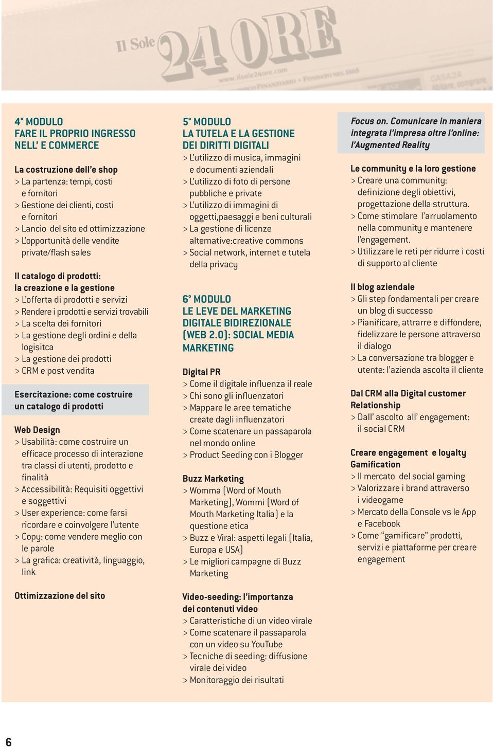 > La gestione degli ordini e della logisitca > La gestione dei prodotti > CRM e post vendita Esercitazione: come costruire un catalogo di prodotti Web Design > Usabilità: come costruire un efficace