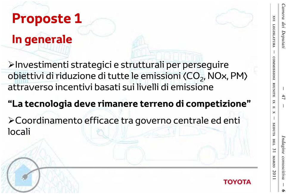 livelli di emissione La tecnologia deve rimanere terreno di competizione Coordinamento