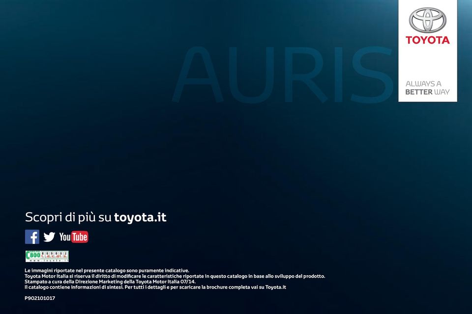 allo sviluppo del prodotto. Stampato a cura della Direzione Marketing della Toyota Motor Italia 07/14.