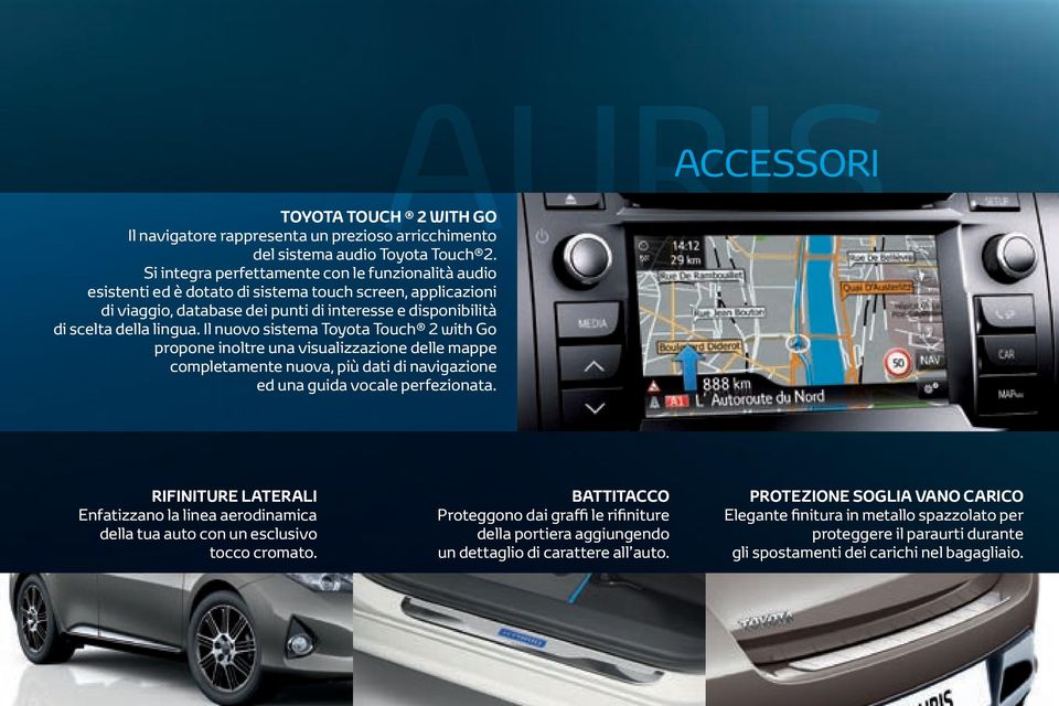 Il nuovo sistema Toyota Touch 2 with Go propone inoltre una visualizzazione delle mappe completamente nuova, più dati di navigazione ed una guida vocale perfezionata.