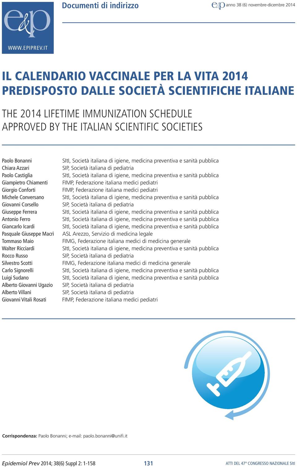 Azzari Paolo Castiglia Giampietro Chiamenti Giorgio Conforti Michele Conversano Giovanni Corsello Giuseppe Ferrera Antonio Ferro Giancarlo Icardi Pasquale Giuseppe Macrì Tommaso Maio Walter Ricciardi