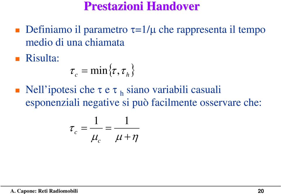 τ, { } τ Nell ipotesi e τ e τ siano variabili asuali