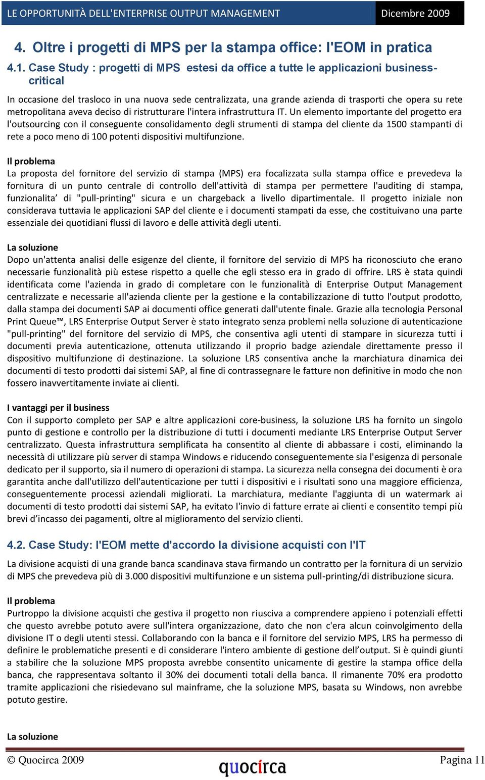 metropolitana aveva deciso di ristrutturare l'intera infrastruttura IT.