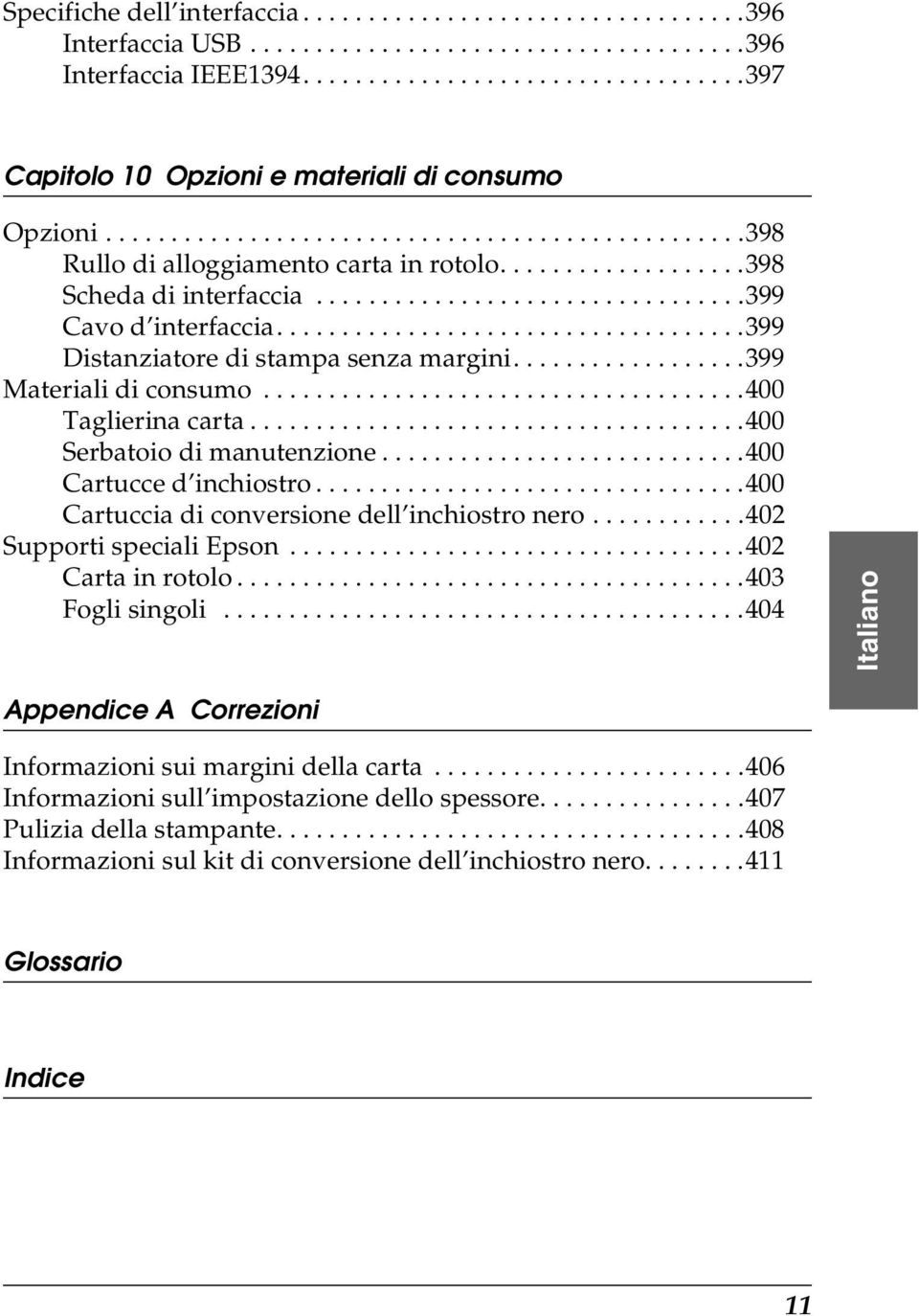 ...................................99 Distanziatore di stampa senza margini..................99 Materiali di consumo.....................................00 Taglierina carta.