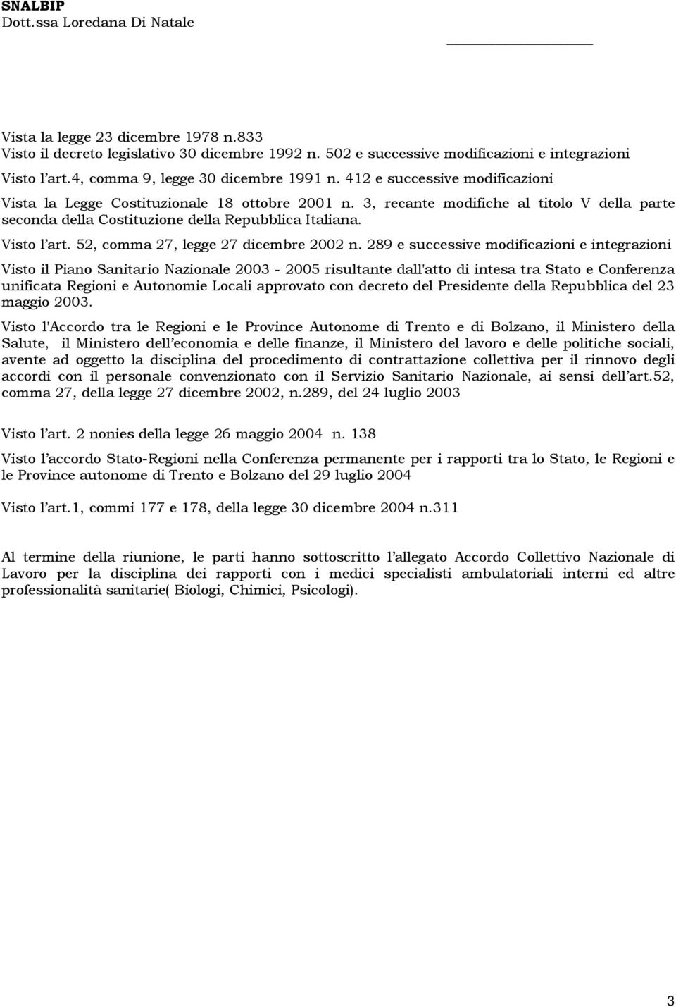 3, recante modifiche al titolo V della parte seconda della Costituzione della Repubblica Italiana. Visto l art. 52, comma 27, legge 27 dicembre 2002 n.