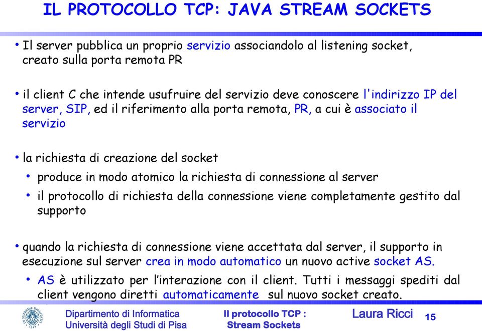 connessione al server il protocollo di richiesta della connessione viene completamente gestito dal supporto quando la richiesta di connessione viene accettata dal server, il supporto in esecuzione