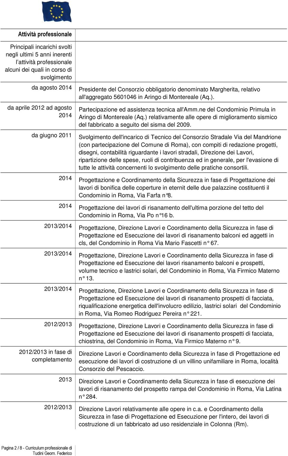 ne del Condominio Primula in Aringo di Montereale (Aq.) relativamente alle opere di miglioramento sismico del fabbricato a seguito del sisma del 2009.