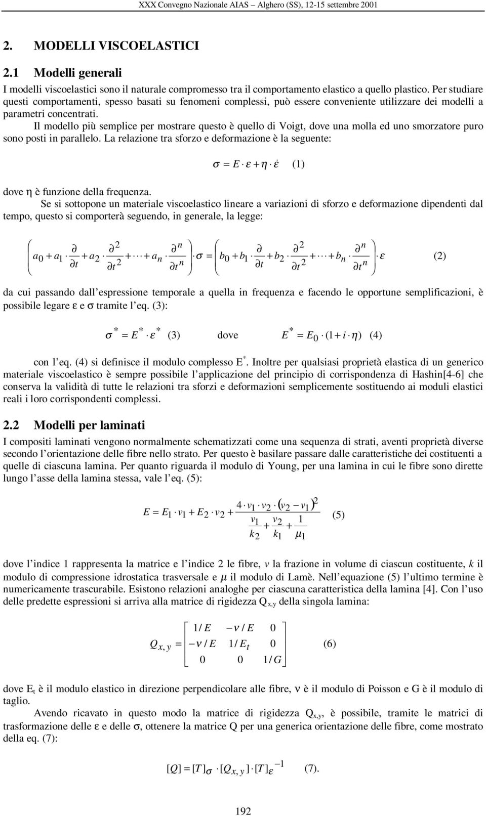 Per studiare questi comportamenti, spesso basati su fenomeni complessi, può essere conveniente utilizzare dei modelli a parametri concentrati.