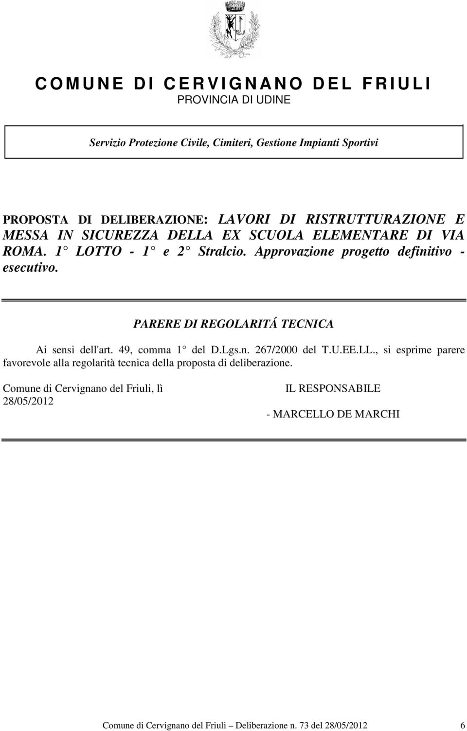 PARERE DI REGOLARITÁ TECNICA Ai sensi dell'art. 49, comma 1 del D.Lgs.n. 267/2000 del T.U.EE.LL.