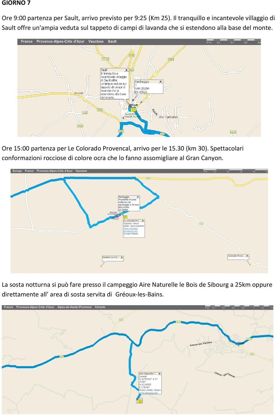 monte. Ore 15:00 partenza per Le Colorado Provencal, arrivo per le 15.30 (km 30).