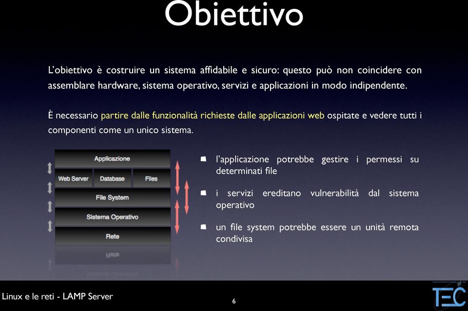 È necessario partire dalle funzionalità richieste dalle applicazioni web ospitate e vedere tutti i componenti come un