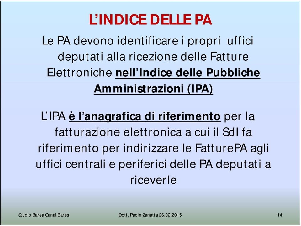 per la fatturazione elettronica a cui il SdI fa riferimento per indirizzare le FatturePA agli uffici