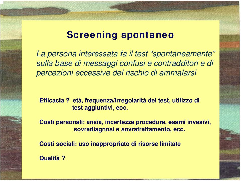 età, frequenza/irregolarità del test, utilizzo di test aggiuntivi, ecc.