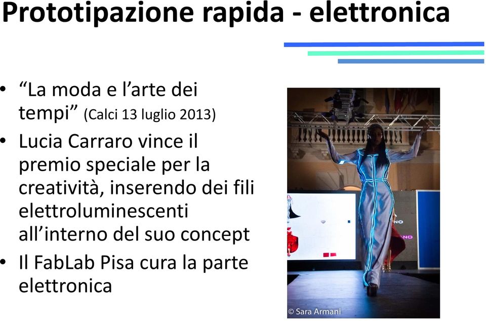 per la creatività, inserendo dei fili elettroluminescenti all