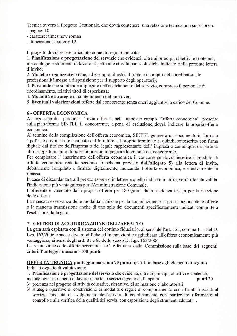 Pianificazione e progettazione del servizio che evidenzi, oltre ai principi, obiettivi e contenuti, metodologie e strumenti di lavoro rispetto alle attività parascolastiche indicate nella presente