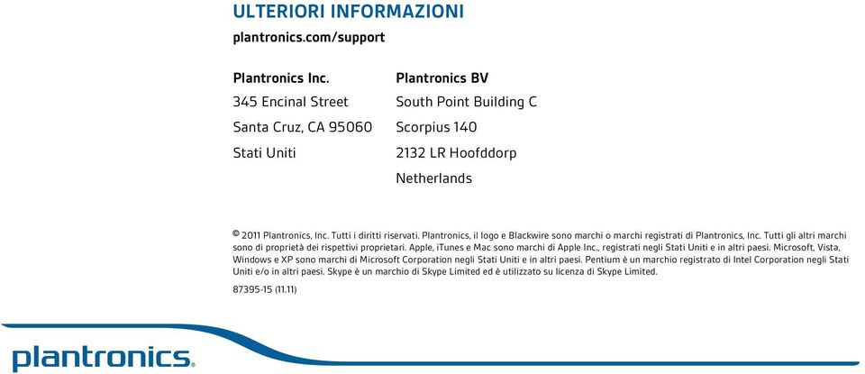 Plantronics, il logo e Blackwire sono marchi o marchi registrati di Plantronics, Inc. Tutti gli altri marchi sono di proprietà dei rispettivi proprietari.