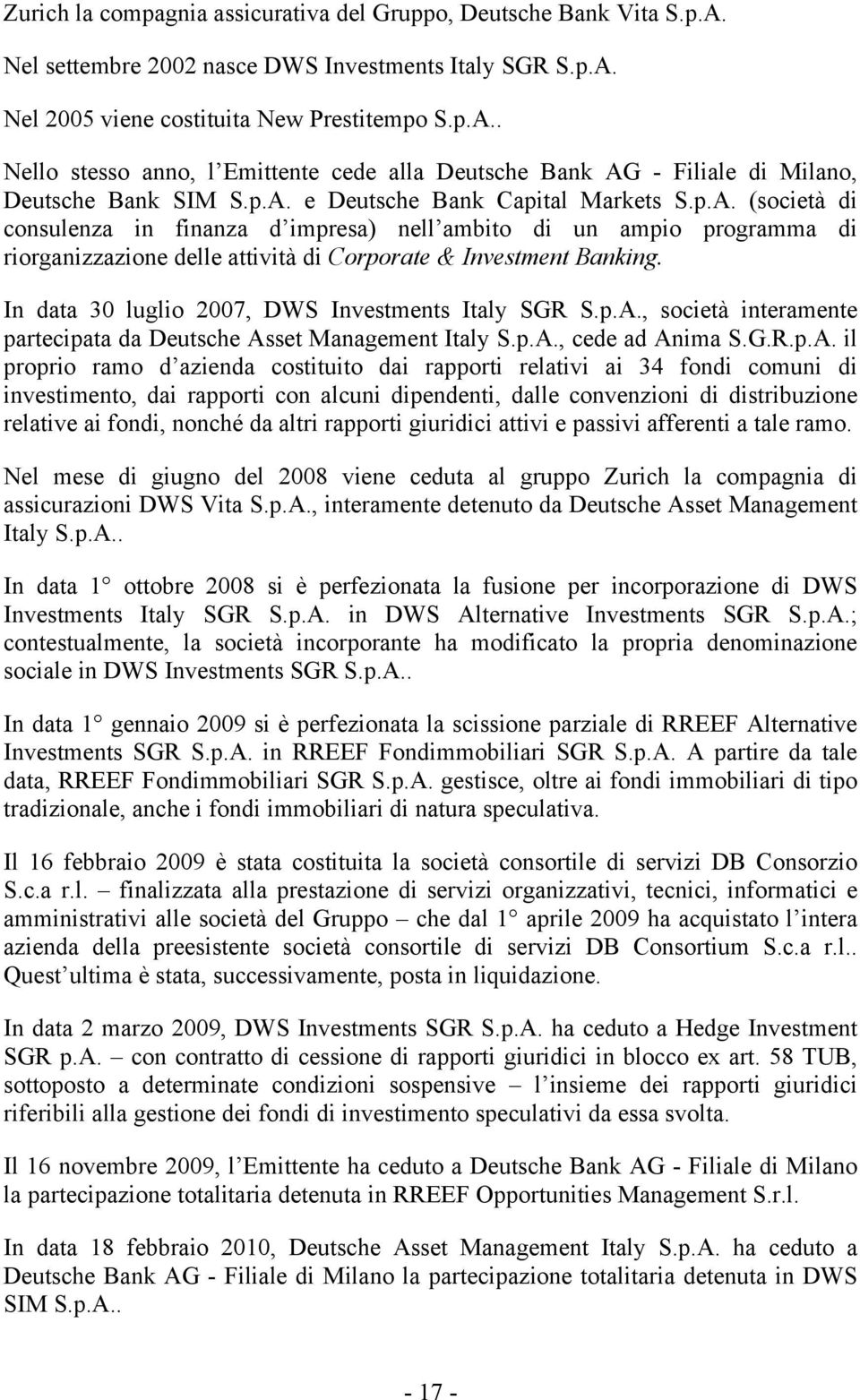 In data 30 luglio 2007, DWS Investments Italy SGR S.p.A.