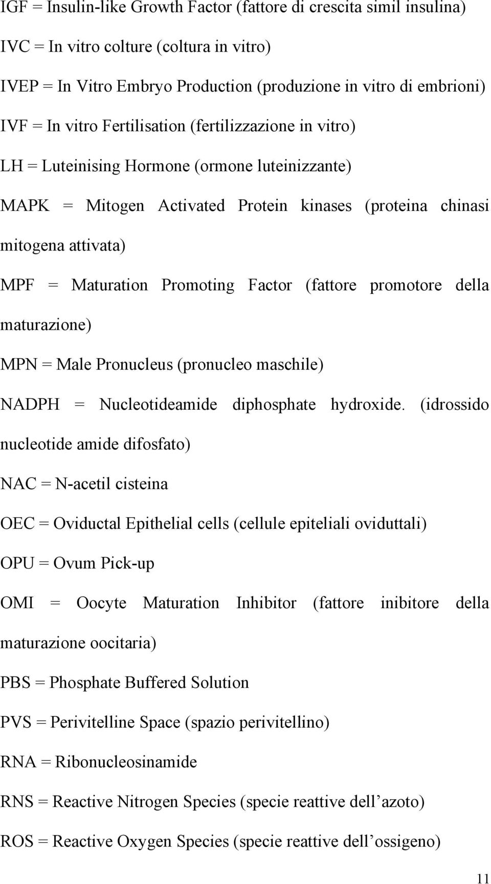 Factor (fattore promotore della maturazione) MPN = Male Pronucleus (pronucleo maschile) NADPH = Nucleotideamide diphosphate hydroxide.