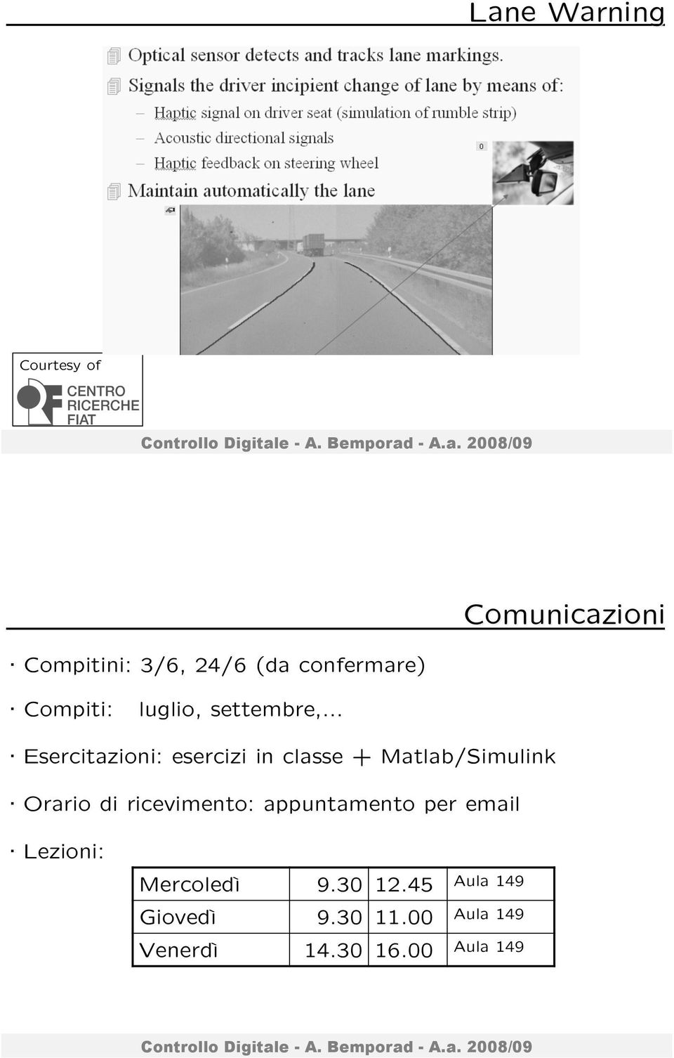 .. Esercitazioni: esercizi in classe + Matlab/Simulink Orario di