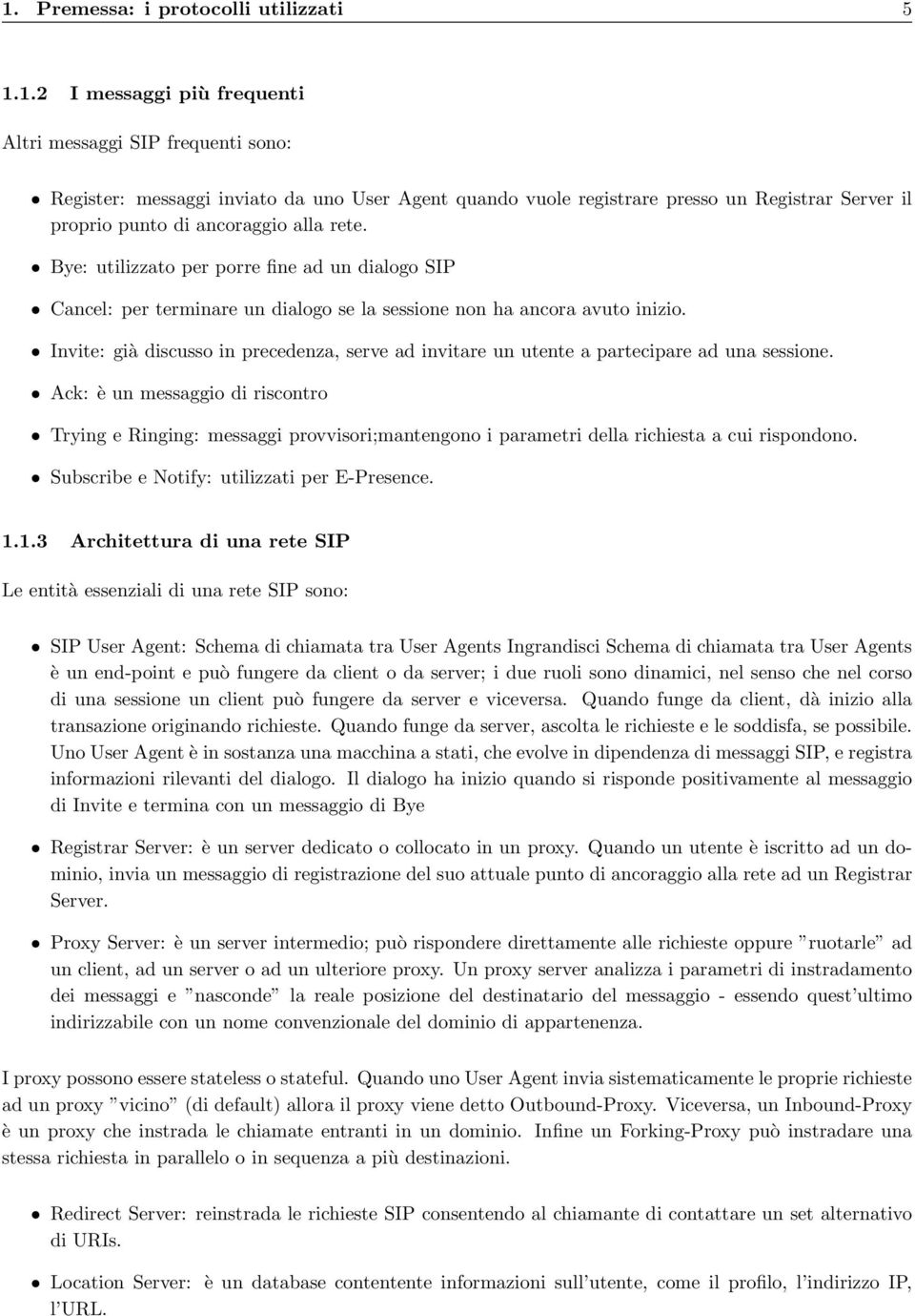 Invite: già discusso in precedenza, serve ad invitare un utente a partecipare ad una sessione.