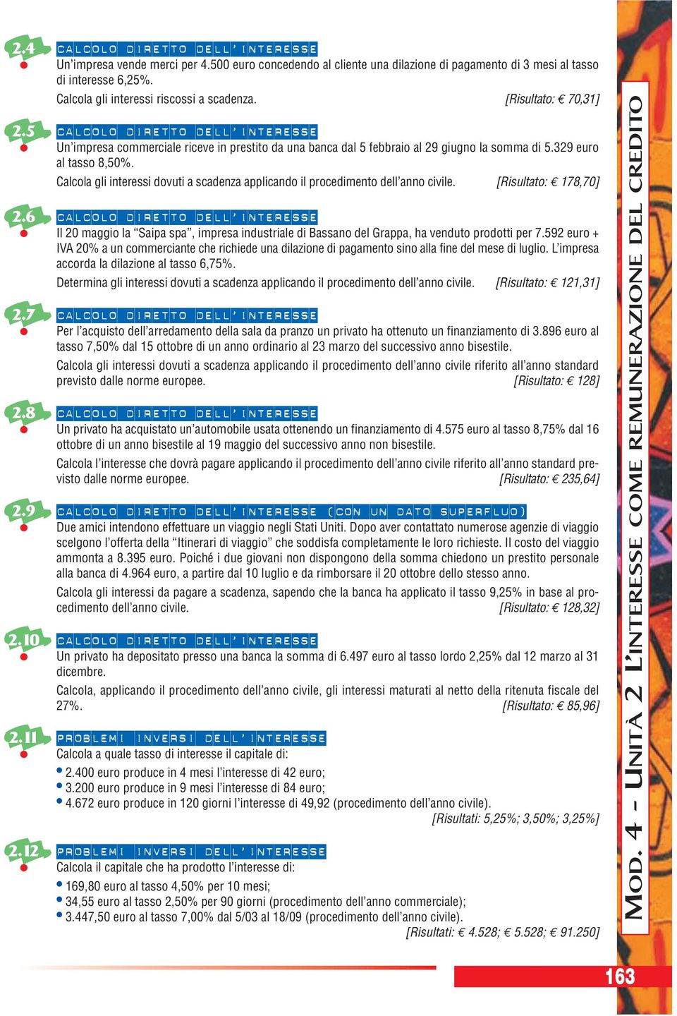 Clol gli interessi dovuti sdenz pplindo il proedimento dell nno ivile. [Risultto: 178,70] 2.