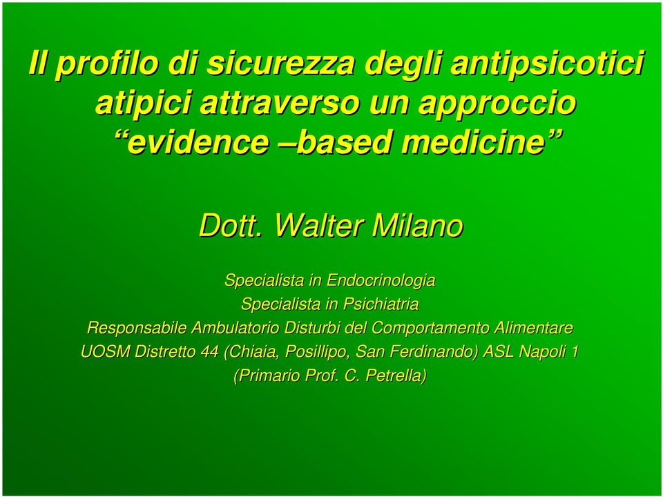 Walter Milano Specialista in Endocrinologia Specialista in Psichiatria Responsabile