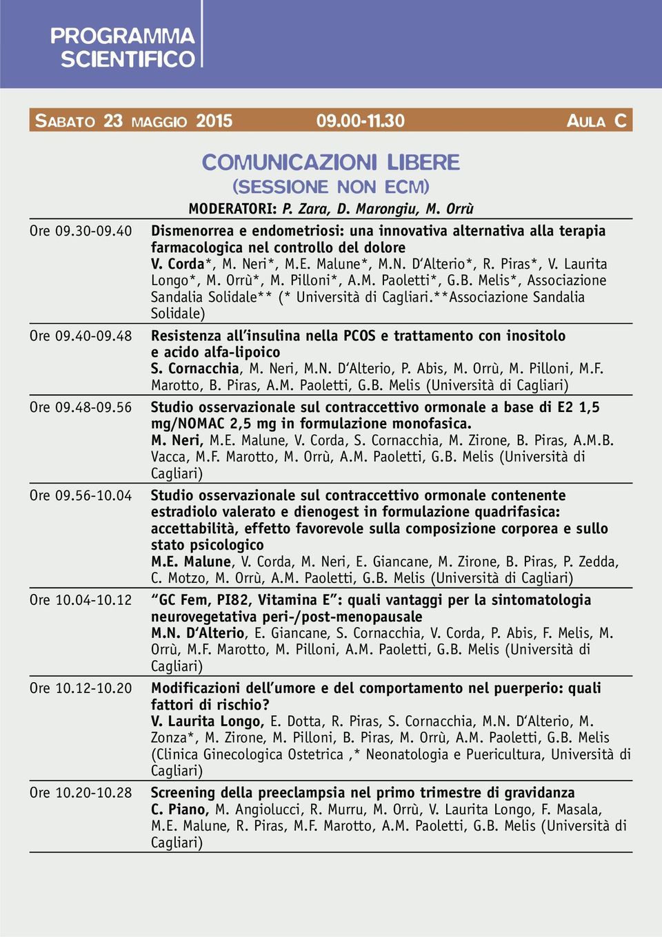 Orrù*, M. Pilloni*, A.M. Paoletti*, G.B. Melis*, Associazione Sandalia Solidale** (* Università di Cagliari.**Associazione Sandalia Solidale) Ore 09.40-09.