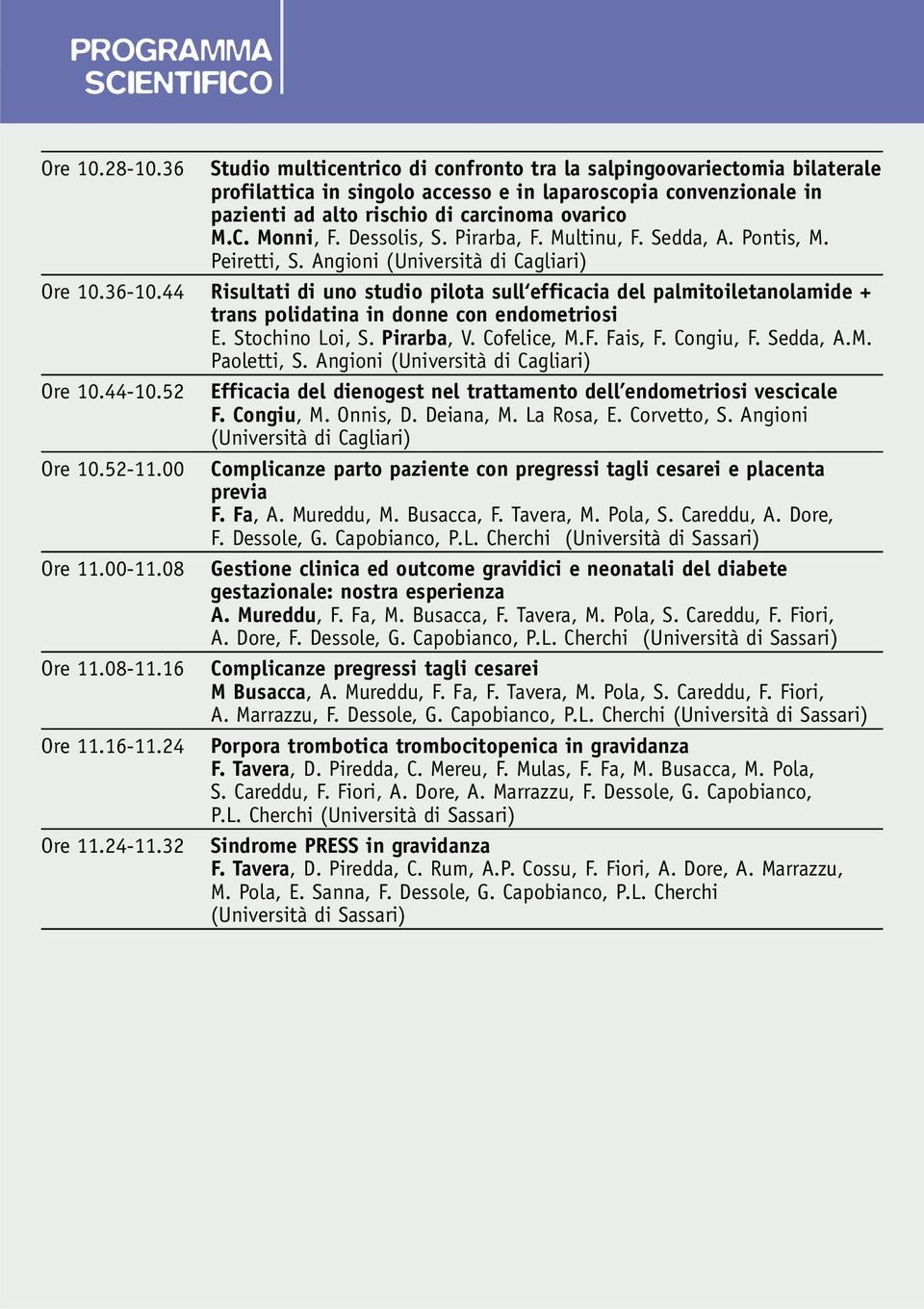 Monni, F. Dessolis, S. Pirarba, F. Multinu, F. Sedda, A. Pontis, M. Peiretti, S. Angioni (Università di Cagliari) Ore 10.36-10.