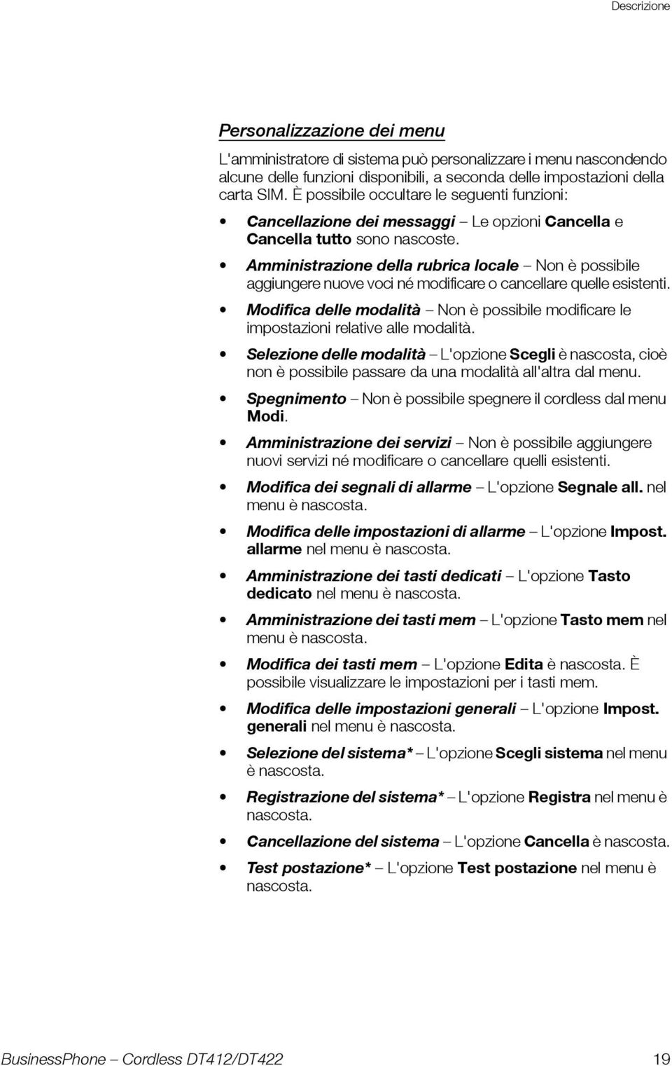 Amministrazione della rubrica locale Non è possibile aggiungere nuove voci né modificare o cancellare quelle esistenti.