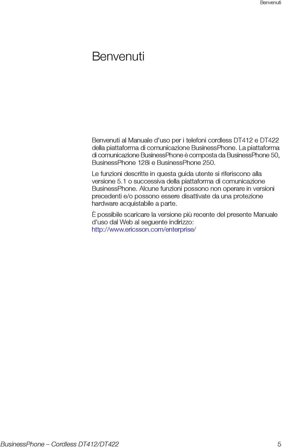 Le funzioni descritte in questa guida utente si riferiscono alla versione 5.1 o successiva della piattaforma di comunicazione BusinessPhone.