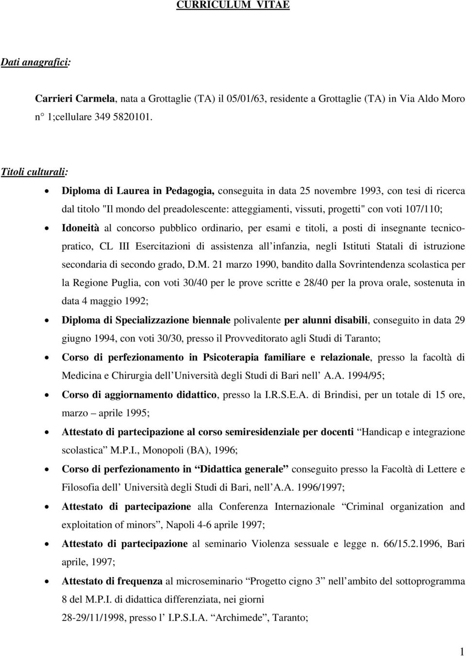 Idoneità al concorso pubblico ordinario, per esami e titoli, a posti di insegnante tecnicopratico, CL III Esercitazioni di assistenza all infanzia, negli Istituti Statali di istruzione secondaria di