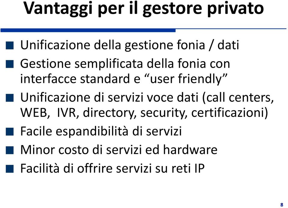 servizi voce dati (call centers, WEB, IVR, directory, security, certificazioni) Facile