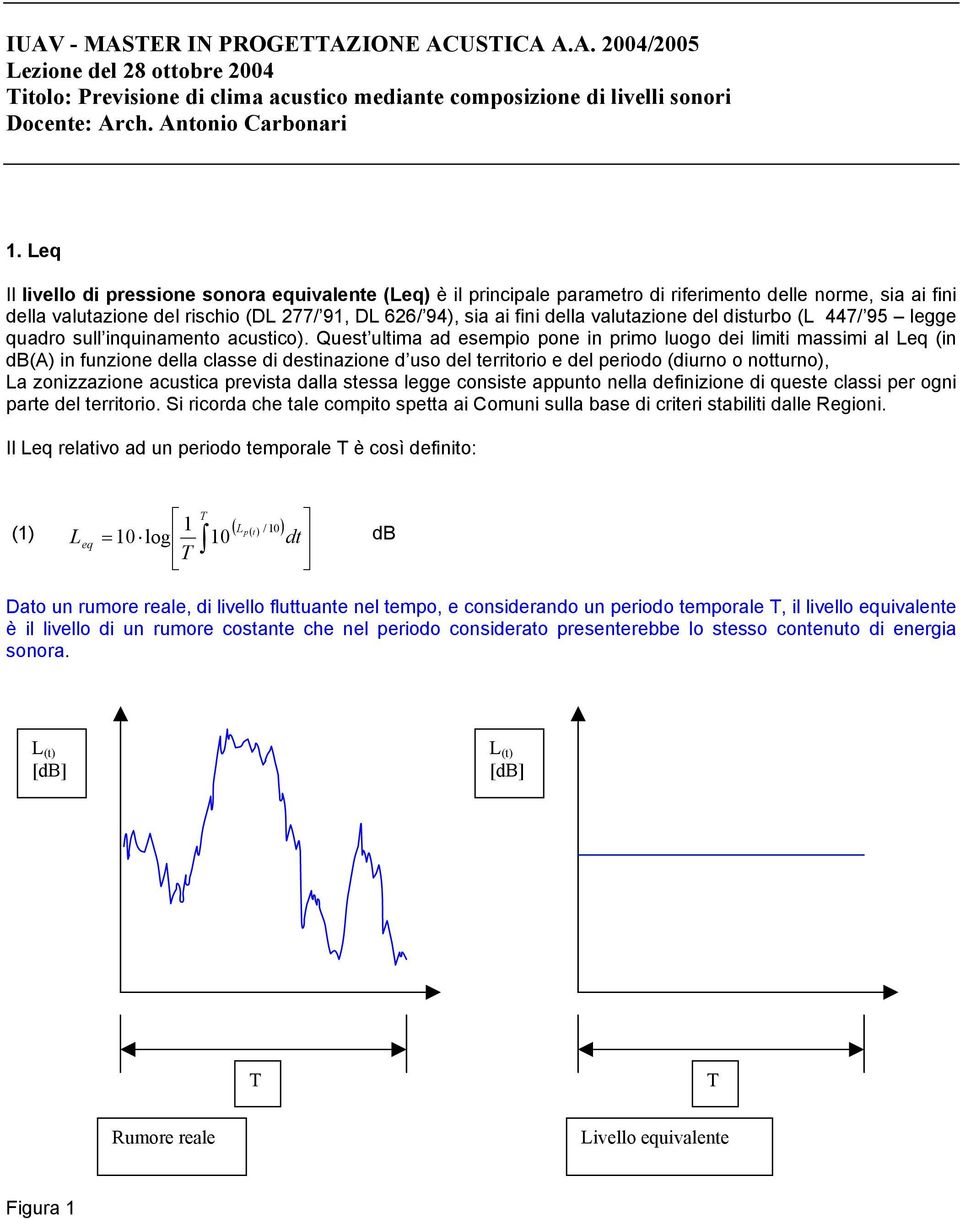 disturbo (L 447/ 95 legge quadro sull inquinamento acustico).