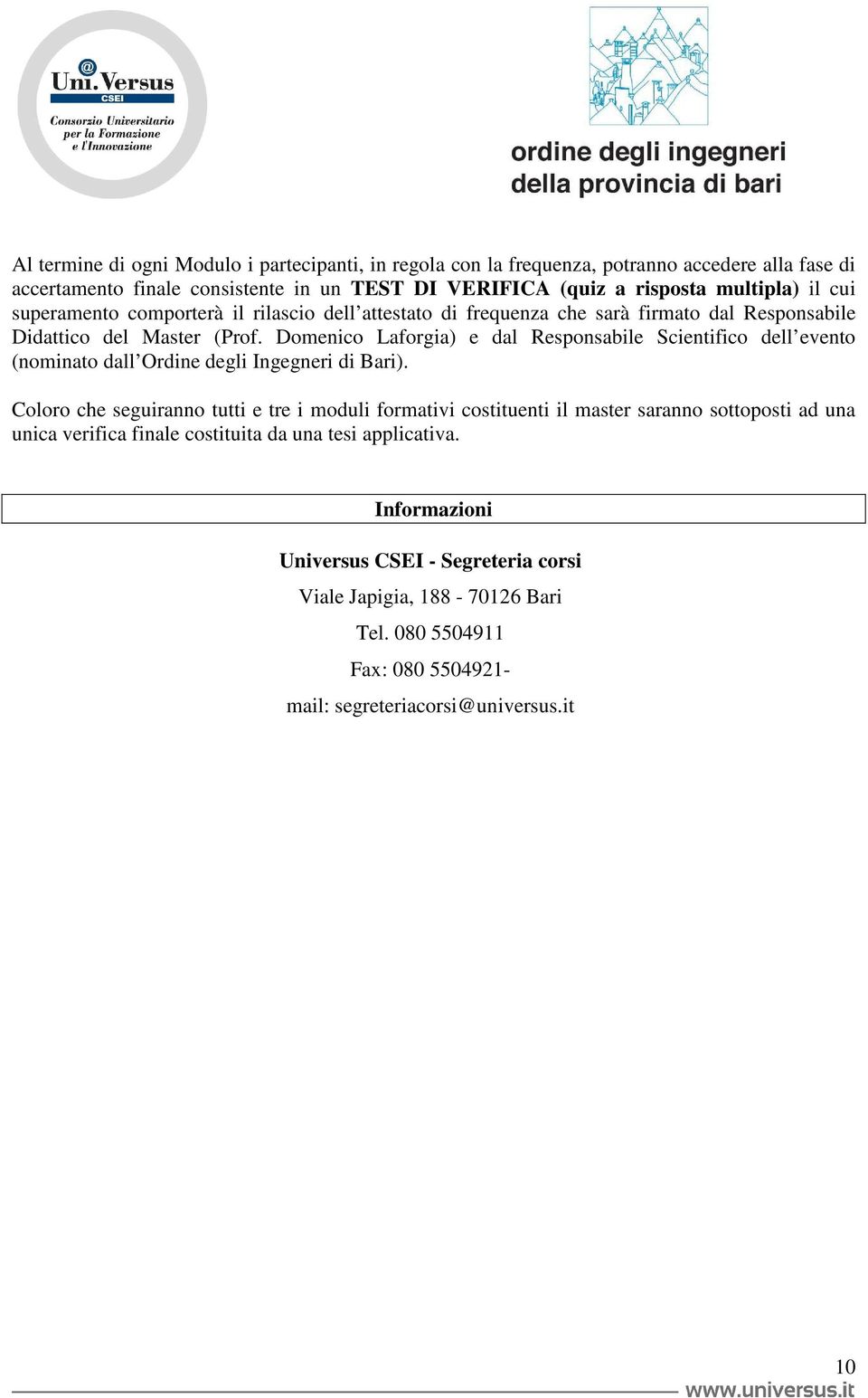 Domenico Laforgia) e dal Responsabile Scientifico dell evento (nominato dall Ordine degli Ingegneri di Bari).