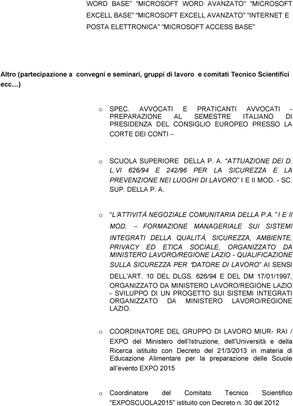 L.VI 626/94 E 242/96 PER LA SICUREZZA E LA PREVENZIONE NEI LUOGHI DI LAVORO I E II MOD.