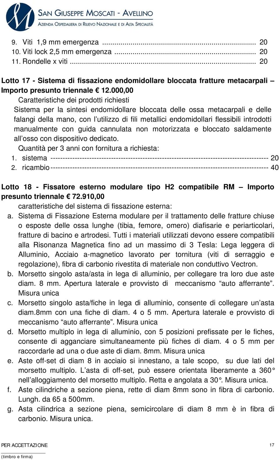 cannulata non motorizzata e bloccato saldamente all osso con dispositivo dedicato. 1. sistema ------------------------------------------------------------------------------------------ 20 2.