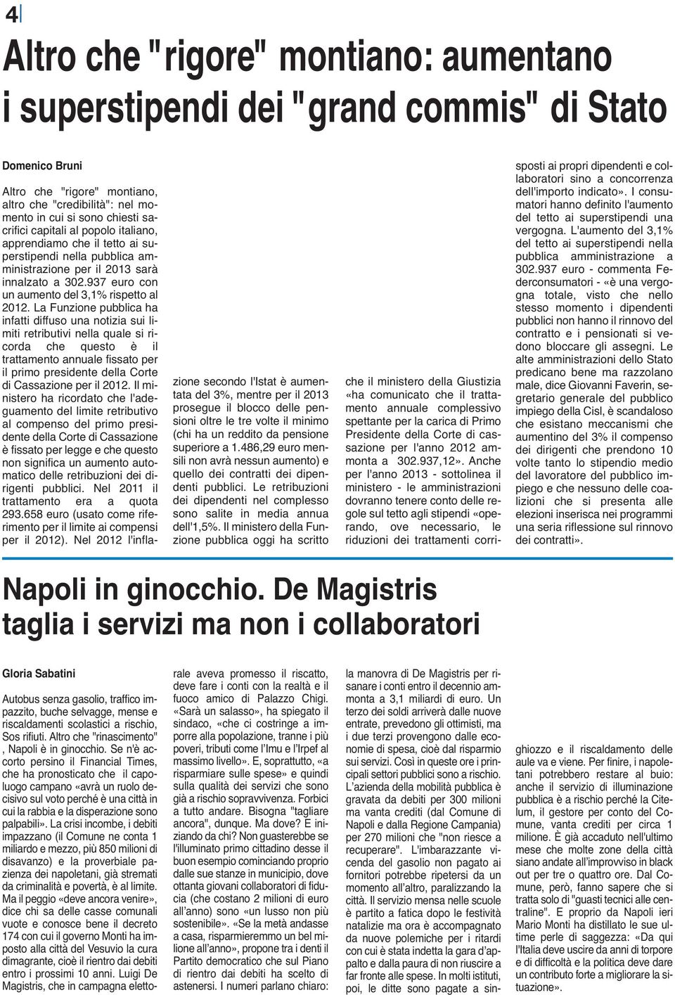 La Funzione pubblica ha infatti diffuso una notizia sui limiti retributivi nella quale si ricorda che questo è il trattamento annuale fissato per il primo presidente della Corte di Cassazione per il