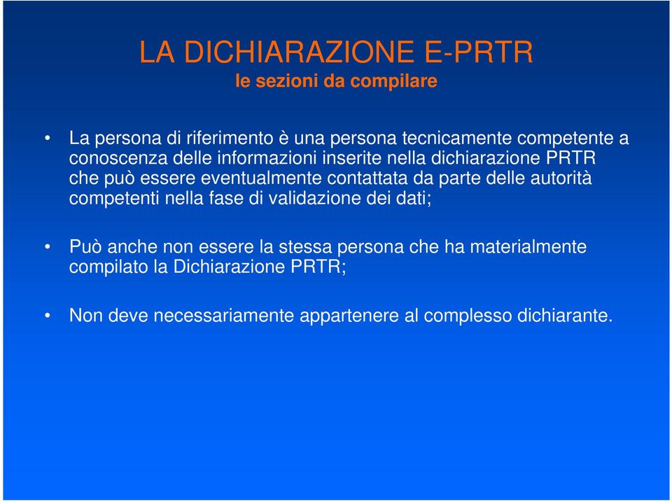 delle autorità competenti nella fase di validazione dei dati; Può anche non essere la stessa persona che