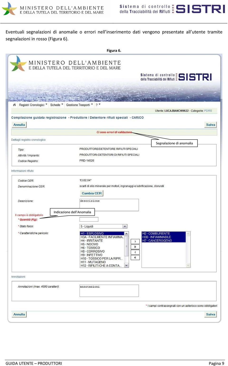 segnalazioni in rosso (Figura 6). Figura 6.