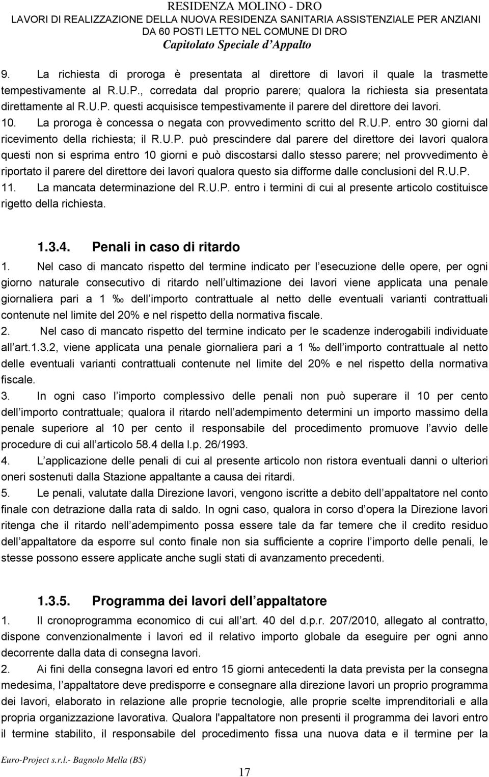 10. La proroga è concessa o negata con provvedimento scritto del R.U.P.