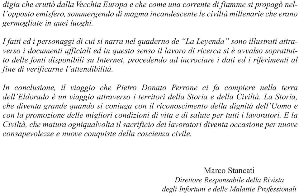 disponibili su Internet, procedendo ad incrociare i dati ed i riferimenti al fine di verificarne l attendibilità.